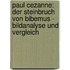 Paul Cezanne: Der Steinbruch Von Bibemus - Bildanalyse Und Vergleich