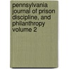 Pennsylvania Journal of Prison Discipline, and Philanthropy Volume 2 by Philadelphia Society for Prisons