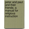 Peter And Paul And Their Friends; A Manual For Religious Instruction by Helen Nicolay