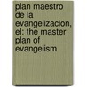 Plan Maestro De La Evangelizacion, El: The Master Plan Of Evangelism door R.E. Coleman