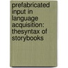 Prefabricated Input in Language Acquisition: TheSyntax of Storybooks by Barb Breustedt