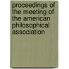 Proceedings Of The Meeting Of The American Philosophical Association door General Books