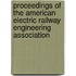 Proceedings of the American Electric Railway Engineering Association