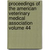 Proceedings of the American Veterinary Medical Association Volume 44 door American Veterinary Medical Association