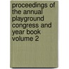 Proceedings of the Annual Playground Congress and Year Book Volume 2 door Playground Association of America