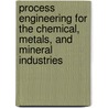 Process Engineering For The Chemical, Metals, And Mineral Industries by Julius B. Rubinstein