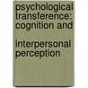 Psychological Transference: Cognition and   Interpersonal Perception door Ford Rodney K.