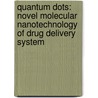 Quantum Dots: Novel Molecular Nanotechnology of Drug Delivery System door Vanam Vandana Jagdishbhai