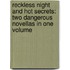 Reckless Night And Hot Secrets: Two Dangerous Novellas In One Volume