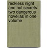 Reckless Night And Hot Secrets: Two Dangerous Novellas In One Volume door Lisa Marie Rice