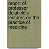 Report of Professor Delafield's Lectures on the Practice of Medicine door Francis Delafield