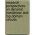 Research Perspectives On Dynamic Translinear And Log-Domain Circuits