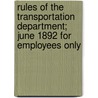 Rules of the Transportation Department; June 1892 for Employees Only by Fitchburg Railroad