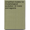 Simplified Models For Morphological Evolution  Of Rivers And Lagoons by Giacomo Fasolato