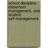 School Discipline, Classroom Management, and Student Self-management door Howard M. Knoff