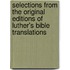 Selections from the Original Editions of Luther's Bible Translations