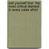 Sell Yourself First: The Most Critical Element in Every Sales Effort door Thomas A. Freese