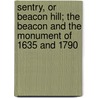 Sentry, or Beacon Hill; The Beacon and the Monument of 1635 and 1790 door William Willder Wheildon