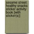 Sesame Street Healthy Snacks Sticker Activity Book [With Sticker(s)]