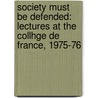 Society Must Be Defended: Lectures At The Collhge De France, 1975-76 door Michel Foucault