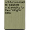 Solutions Manual for Actuarial Mathematics for Life Contingent Risks door Mary R. Hardy