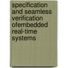 Specification and Seamless Verification ofEmbedded Real-Time Systems door Maria Spichkova