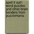 Spell It Out!: Word Puzzles and Other Brain Benders from Puzzlemania