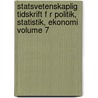 Statsvetenskaplig Tidskrift F R Politik, Statistik, Ekonomi Volume 7 door Fahlbecksa Stiftelsen