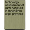 Technology Assessment Of Rural Hospitals In Theeastern Cape Province by Nkqubela Ruxwana