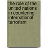 The Role Of The United Nations In Countering International Terrorism door Margarita Constantinou