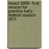 Taxact 2009- Final Version For Prentice Hall's Federal Taxation 2011