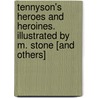 Tennyson's Heroes and Heroines. Illustrated by M. Stone [And Others] by Marcus Stone