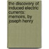 The Discovery Of Induced Electric Currents: Memoirs, By Joseph Henry