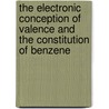 The Electronic Conception of Valence and the Constitution of Benzene door Harry Shipley Fry