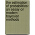 The Estimation Of Probabilities: An Essay On Modern Bayesian Methods