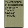 The Estimation Of Probabilities: An Essay On Modern Bayesian Methods by Irving John Good