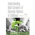 The Experiences of Adult Survivors of Domestic Violence in Childhood