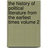 The History of Political Literature from the Earliest Times Volume 2 by Robert Blakey