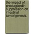The Impact Of Prostaglandin Suppression On Intestinal Tumorigenesis.