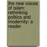 The New Voices Of Islam: Rethinking Politics And Modernity: A Reader door Mehran Kamrava