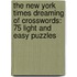 The New York Times Dreaming of Crosswords: 75 Light and Easy Puzzles
