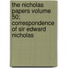 The Nicholas Papers Volume 50; Correspondence of Sir Edward Nicholas door Sir Edward Nicholas