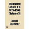 The Paston Letters, A.D. 1422-1509 Volume 2; New Complete Library Ed door James Gairdner