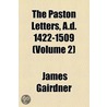 The Paston Letters, A.D. 1422-1509 Volume 4; New Complete Library Ed by James Gairdner