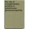 The Role Of Complementary Proteins In Autoimmune Glomerulonephritis. door Barrak M. Pressler