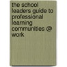 The School Leaders Guide to Professional Learning Communities @ Work door Richard Dufour