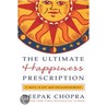 The Ultimate Happiness Prescription: 7 Keys To Joy And Enlightenment door Dr Deepak Chopra