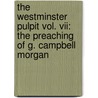 The Westminster Pulpit Vol. Vii: The Preaching Of G. Campbell Morgan door George Campbell Morgan
