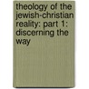 Theology of the Jewish-Christian Reality: Part 1: Discerning the Way door Paul Matthews Van Buren