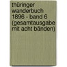 Thüringer Wanderbuch 1896 - Band 6 (Gesamtausgabe Mit Acht Bänden) door August Trinius